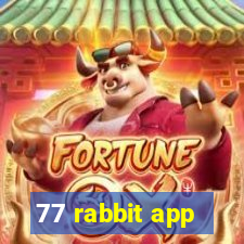 77 rabbit app